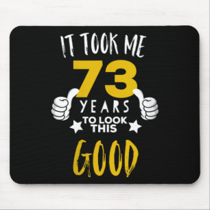 Womens 73rd Birthday Quote _ Took 73 Years To Look Mouse Pad