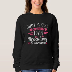 Womens A Girl Who Loves Broadway Sarcasm Theatre N Sweatshirt