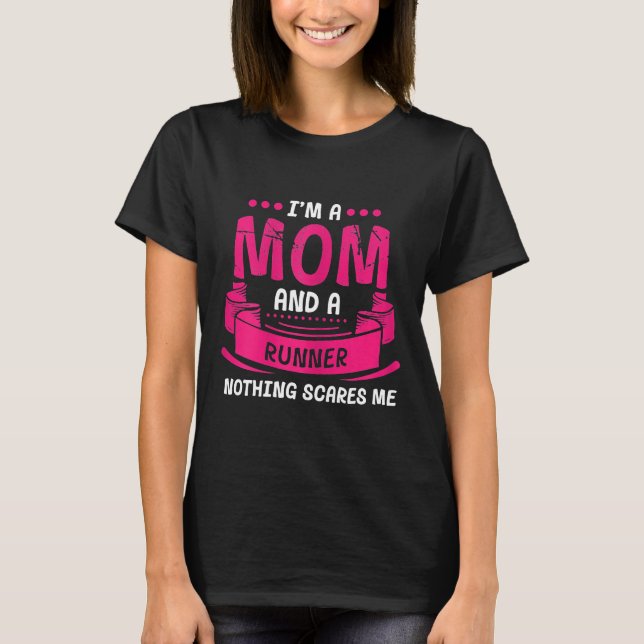 Womens A Mum And Runner Nothing Scares Me Gift Run T-Shirt (Front)
