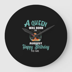 Womens A Queen Was Born In August Birthday Gift Large Clock