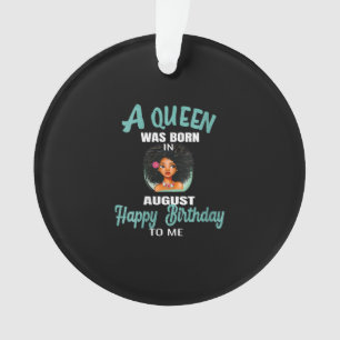 Womens A Queen Was Born In August Birthday Gift Ornament
