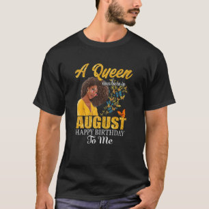 Womens A Queen Was Born In August Happy Birthday T T-Shirt