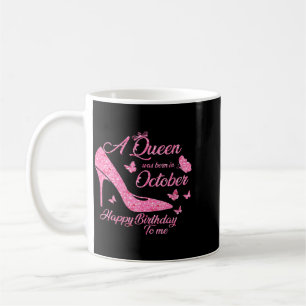 Womens A Queen Was Born In October Birthday Funny Coffee Mug