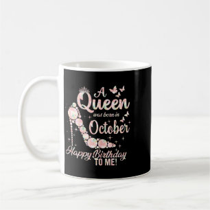 Womens A Queen Was Born In October Birthday Funny Coffee Mug