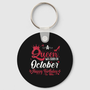 Womens A Queen Was Born In October Birthday Funny Key Ring