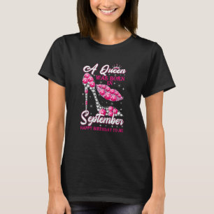 Womens A Queen Was Born In September Happy Birthda T-Shirt