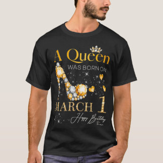 Womens A Queen Was Born on March 1, 1st March Birt T-Shirt