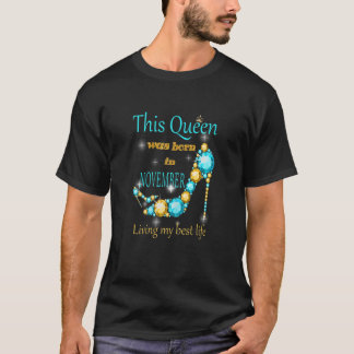 Womens A Queen Was Born On November Happy Birthday T-Shirt