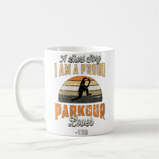 Womens A Short Story I Am A Proud Parkour Freerunn Coffee Mug
