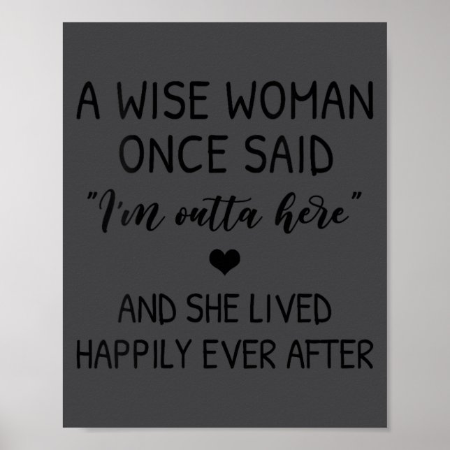 Womens A Wise Woman Once Said Funny Feminist Quote Poster (Front)