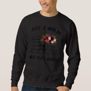 Womens A Woman Who Loves Books Reader Reading Lo Sweatshirt