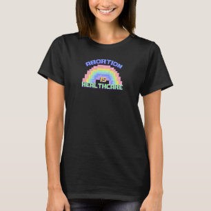 Womens Abortion Is Healthcare Rainbow Pro Choice P T-Shirt