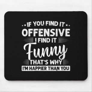 Womens Adult Humour Sarcastic Offensive Funny Happ Mouse Pad