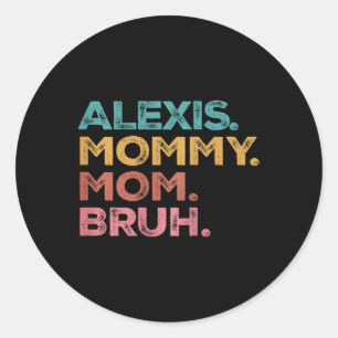 Womens Alexis Mama Mummy Mum Bruh Mothers Day Vint Classic Round Sticker
