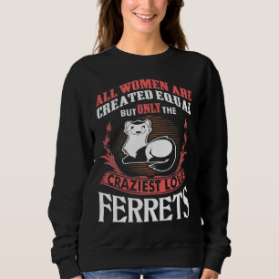 Womens All Women Created Equal Craziest Love Ferre Sweatshirt
