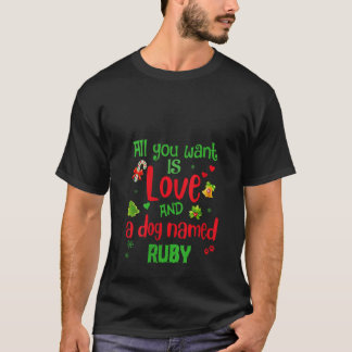 Womens All you need is love and a dog named Ruby c T-Shirt