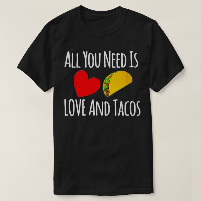 Womens All You Need Is Love And Tacos Valentines D T-Shirt (Design Front)