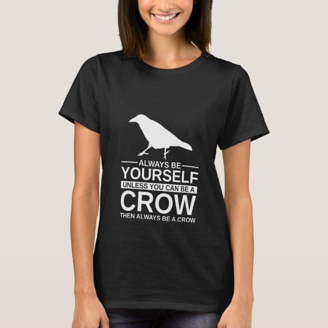 Womens Always Be Yourself Crow  For Men Women Rave T-Shirt (Front)
