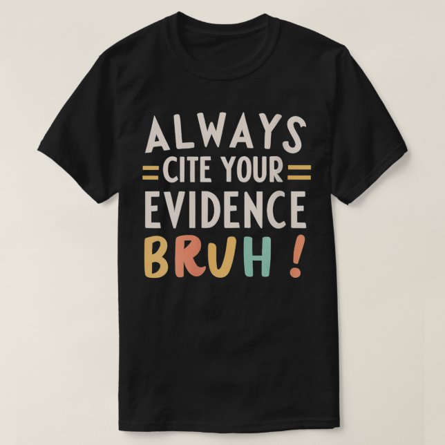 Womens Always Cite Your Evidence Bruh Funny Retro  T-Shirt (Design Front)
