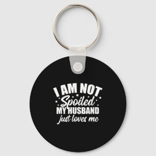 Womens am not spoiled husband loves funny wife key ring