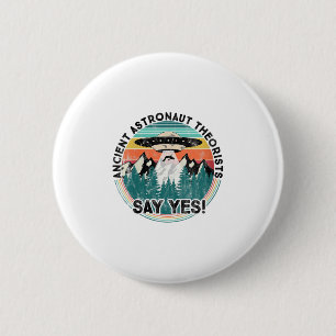 Womens Ancient Astronaut Theorists Say Yes - Alien 6 Cm Round Badge