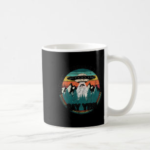 Womens Ancient Astronaut Theorists Say Yes - Alien Coffee Mug