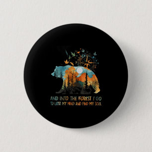 Womens And Into The Forest I Go To Lose My Mind Ca 6 Cm Round Badge