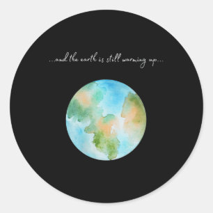 Womens And It Is Warming Up Global Warming Classic Round Sticker