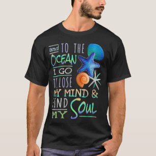 Womens And To The Ocean I Go To Lose My Mind And F T-Shirt