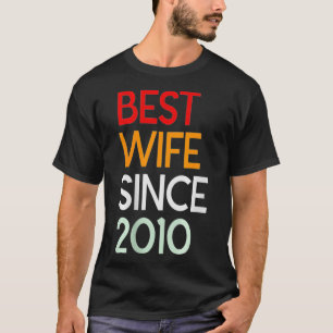 Womens Anniversary Gift Best Wife Since 2010 T-Shirt
