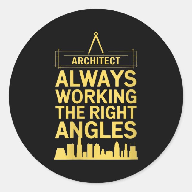 Womens Architect Always Working The Right Angles,  Classic Round Sticker (Front)