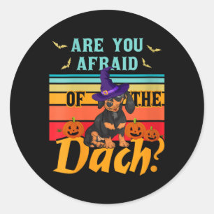 Womens Are Afraid Of The Dach Funny Dachshund Dog Classic Round Sticker