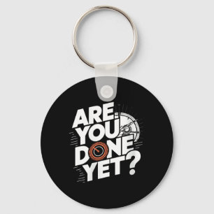 Womens Are Done Yet_ Funny Saying Sarcastic Joke Key Ring