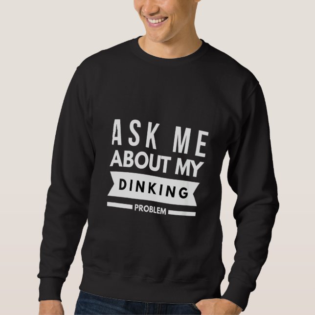 Womens Ask Me About My Dinking Problem Pickleball  Sweatshirt (Front)