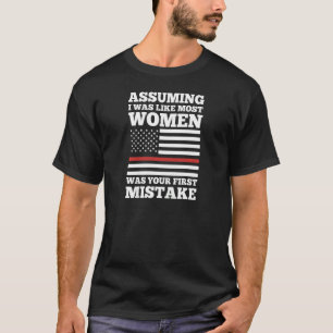 Womens assuming I was like most women firefighter T-Shirt