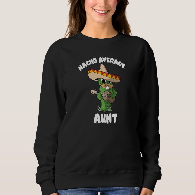 Womens  Aunt Joke Humor  Nacho Average Aunt Sweatshirt (Front)