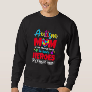 Womens Autism Mum People Look Up Their Heroes Rais Sweatshirt