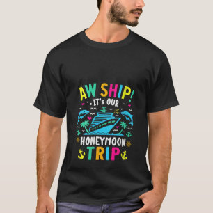 Womens Aw Ship It s Our Honeymoon Trip Couples Jus T-Shirt