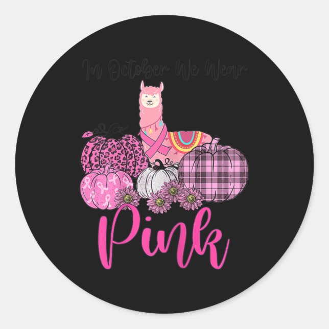 Womens Awareness Llama In October We Wear Pink Bre Classic Round Sticker (Front)
