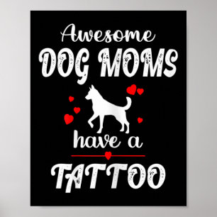 Womens Awesome Dog Moms Have A Tattoo - Pet Dog Lo Poster