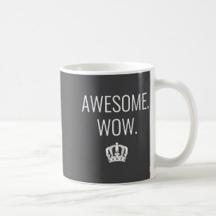 Womens Awesome Wow Funny Quote V-neck  Coffee Mug