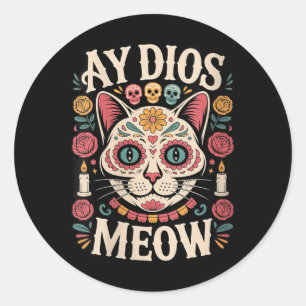 Womens Ay Dios Meow Funny Sugar Skull Cat Dia De Classic Round Sticker