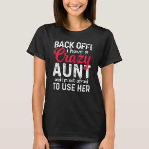 Womens Back Off I Have A Crazy Aunt From Nephew Ni T-Shirt
