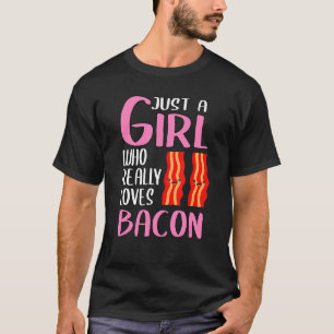 Womens Bacon Just A Girl Who Really Loves Bacon T-Shirt