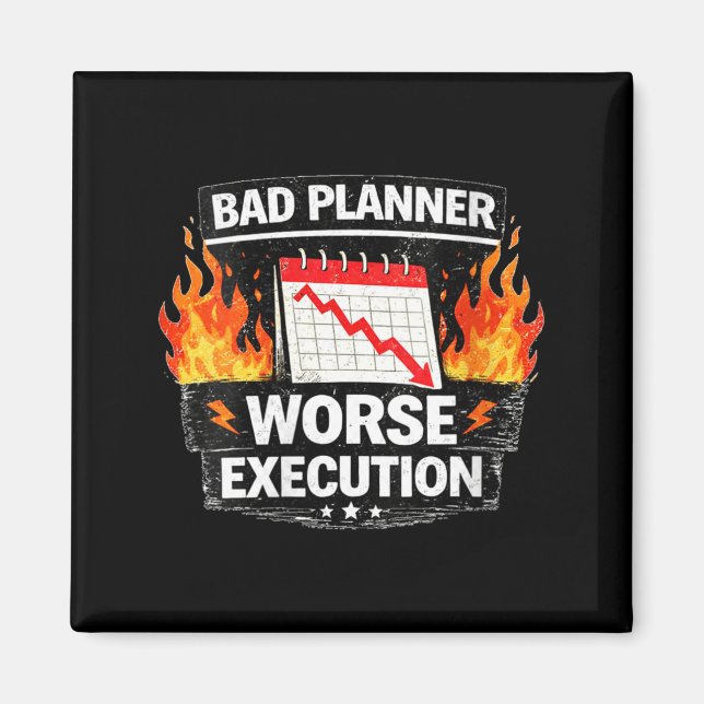 Womens Bad Planner Worse Execution Funny Quote Magnet (Front)