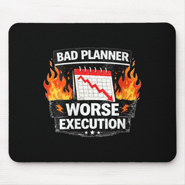 Womens Bad Planner Worse Execution Funny Quote Mouse Pad (Front)
