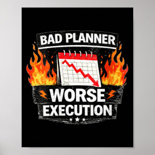 Womens Bad Planner Worse Execution Funny Quote Poster