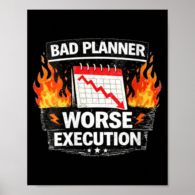 Womens Bad Planner Worse Execution Funny Quote Poster (Front)