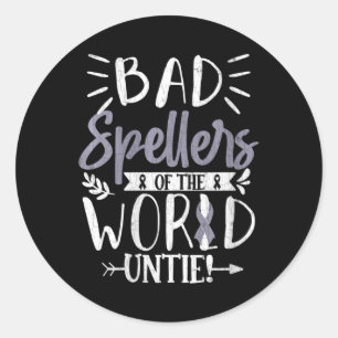 Womens Bad Spellers Of World Untie Funny Dyslexia Classic Round Sticker