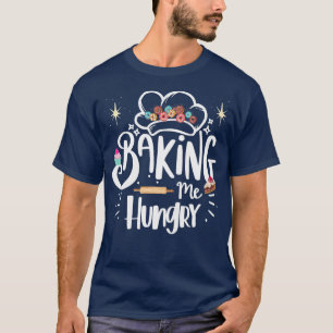 Womens Baking Me Hungry Funny Baker Gag Gift For W T-Shirt